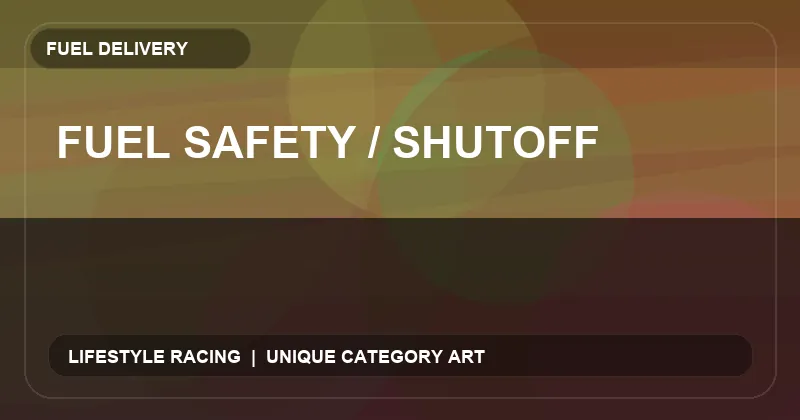 Fuel Safety / Shutoff